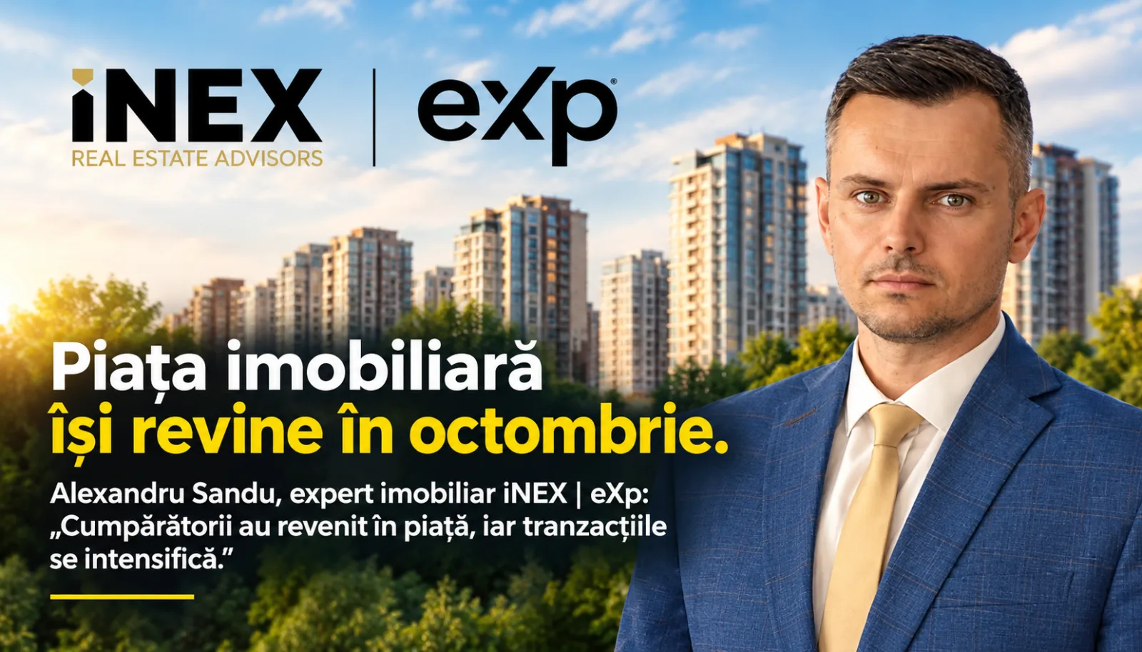 Piața imobiliară își revine în octombrie. Alexandru Sandu, expert imobiliar iNEX | eXp: „Cumpărătorii au revenit în piață, iar tranzacțiile se intensifică”